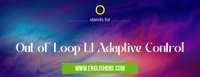 O means Out of Loop L1 Adaptive Control O
