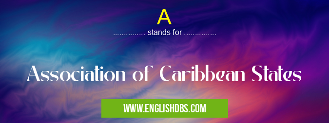A means Association of Caribbean States A