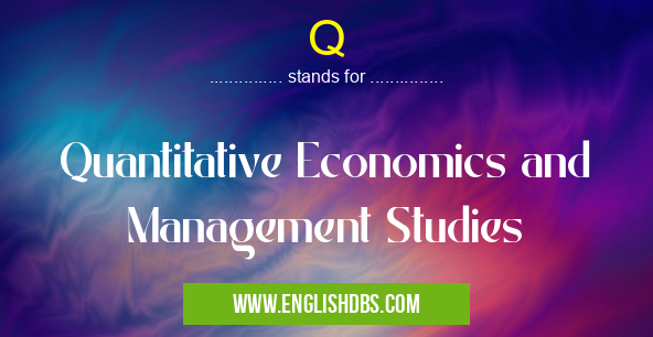 Q means Quantitative Economics and Management Studies Q