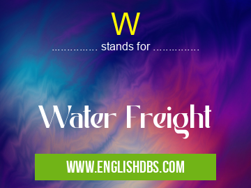 W means Water Freight W