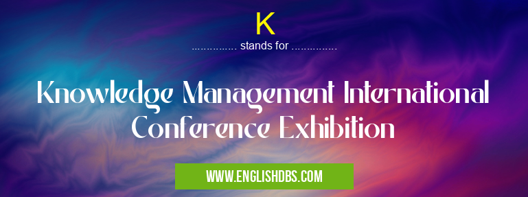 K means Knowledge Management International Conference Exhibition K
