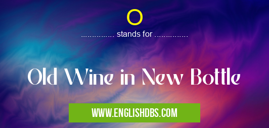 O means Old Wine in New Bottle O