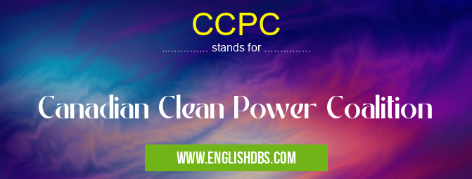 CCPC means Canadian Clean Power Coalition CCPC