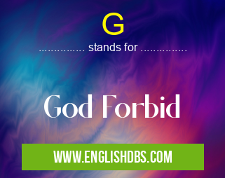 G means God Forbid G