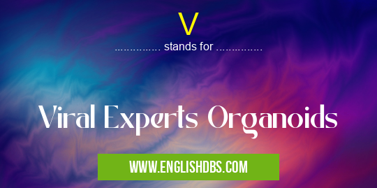 V means Viral Experts Organoids V