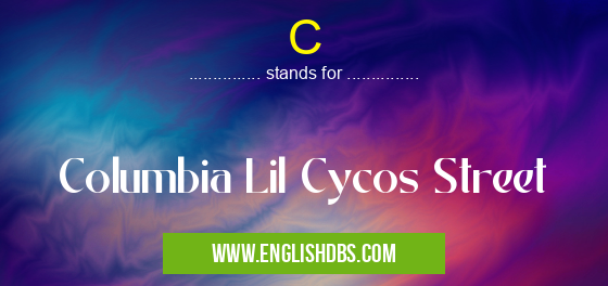 C means Columbia Lil Cycos Street C