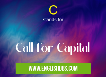 C means Call for Capital C