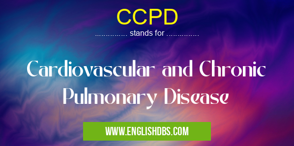 CCPD means Cardiovascular and Chronic Pulmonary Disease CCPD