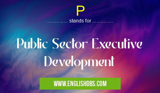 P means Public Sector Executive Development P