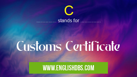 C means Customs Certificate C