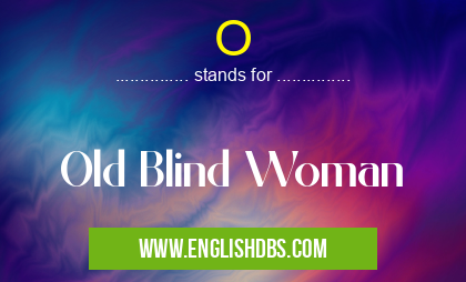 O means Old Blind Woman O