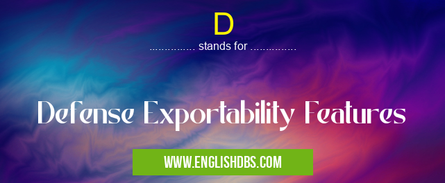 D means Defense Exportability Features D