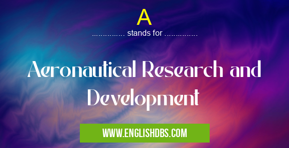 A means Aeronautical Research and Development A