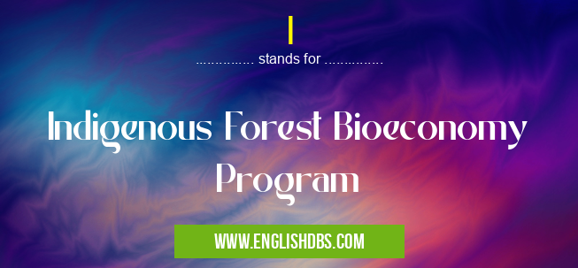 I means Indigenous Forest Bioeconomy Program I