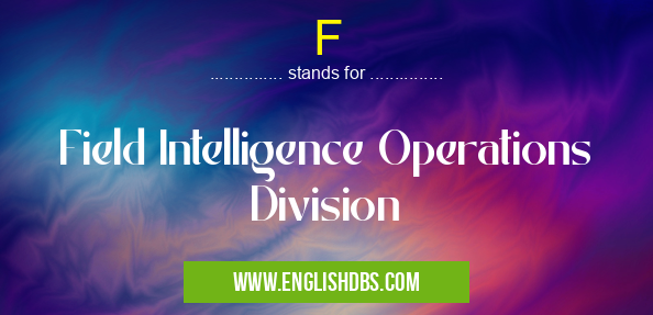 F means Field Intelligence Operations Division F