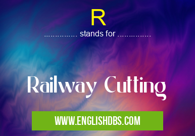 R means Railway Cutting R