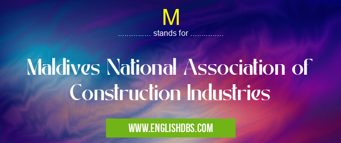 M means Maldives National Association of Construction Industries M