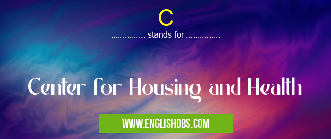 C means Center for Housing and Health C