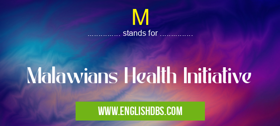 M means Malawians Health Initiative M