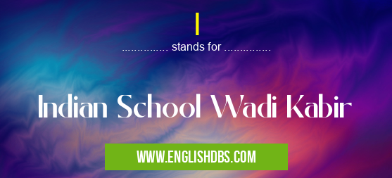 I means Indian School Wadi Kabir I