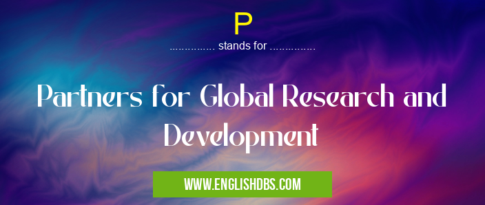 P means Partners for Global Research and Development P