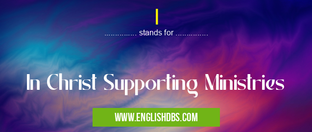 I means In Christ Supporting Ministries I