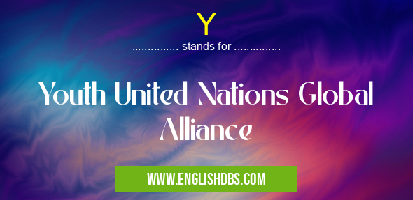 Y means Youth United Nations Global Alliance Y