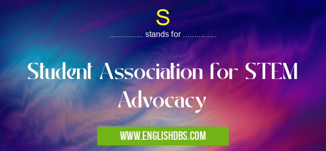 S means Student Association for STEM Advocacy S