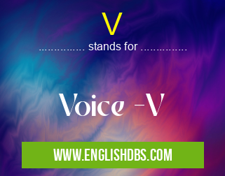 V means Voice -V V