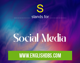 S means Social Media S