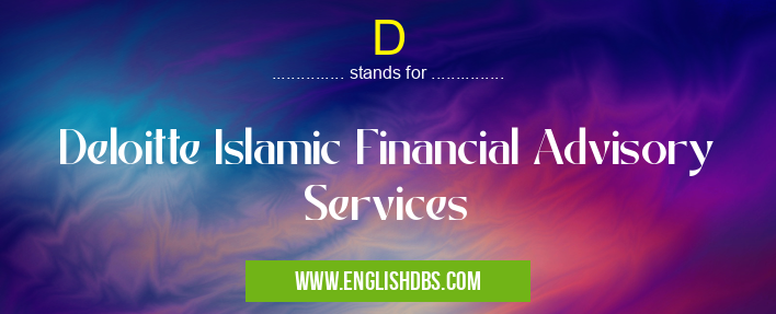 D means Deloitte Islamic Financial Advisory Services D