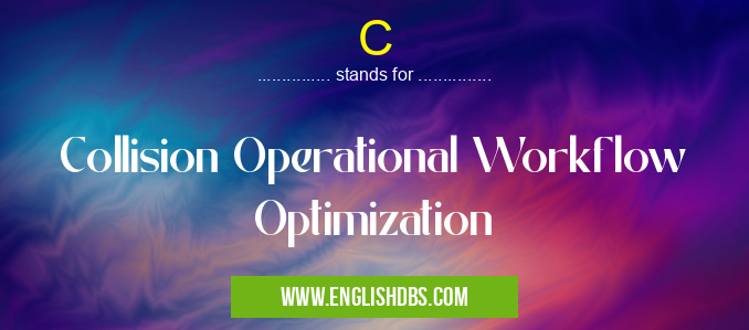 C means Collision Operational Workflow Optimization C