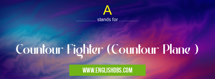 A means Countour Fighter (Countour Plane ) A
