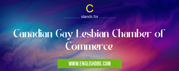 C means Canadian Gay Lesbian Chamber of Commerce C