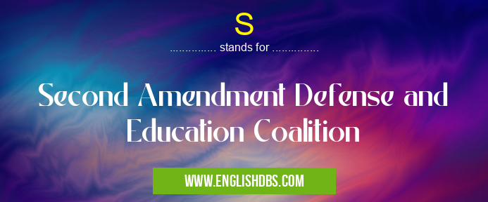 S means Second Amendment Defense and Education Coalition S