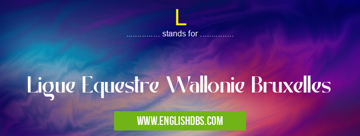L means Ligue Equestre Wallonie Bruxelles L