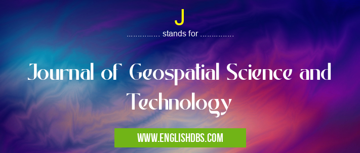 J means Journal of Geospatial Science and Technology J