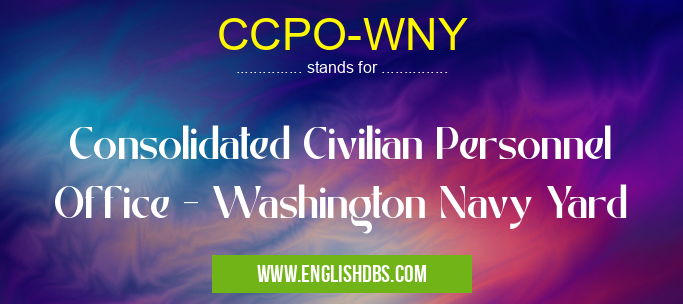 CCPO-WNY means Consolidated Civilian Personnel Office - Washington Navy Yard CCPO-WNY