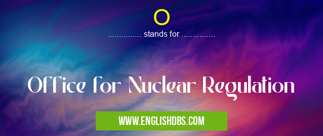 O means Office for Nuclear Regulation O