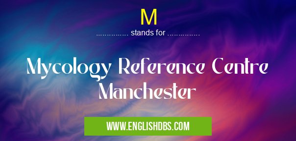 M means Mycology Reference Centre Manchester M