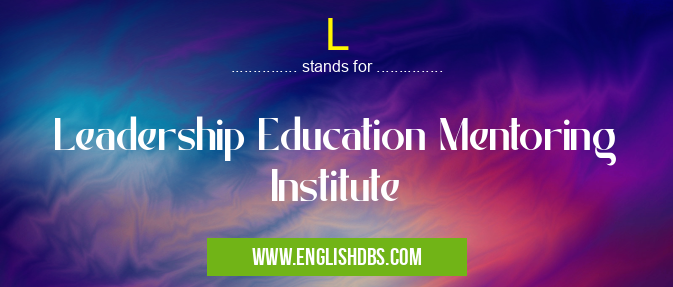 L means Leadership Education Mentoring Institute L