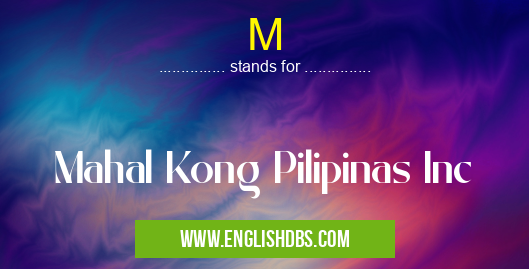 M means Mahal Kong Pilipinas Inc M
