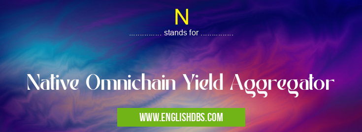 N means Native Omnichain Yield Aggregator N