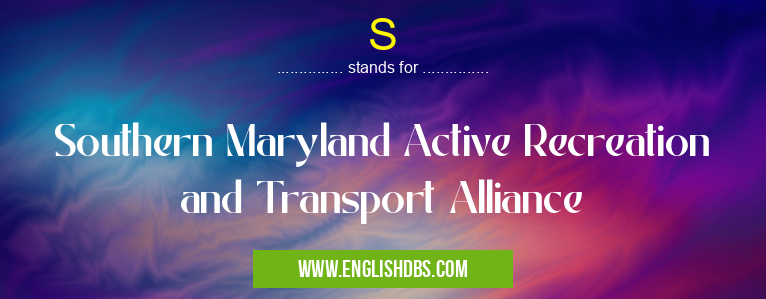 S means Southern Maryland Active Recreation and Transport Alliance S