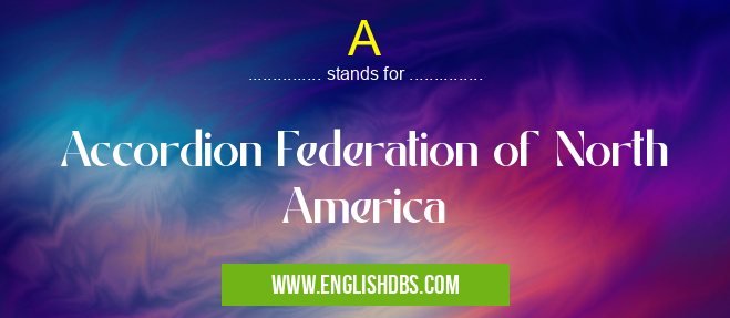 A means Accordion Federation of North America A