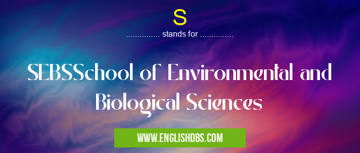S means SEBSSchool of Environmental and Biological Sciences S