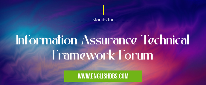 I means Information Assurance Technical Framework Forum I