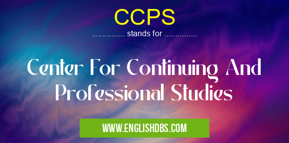 CCPS means Center For Continuing And Professional Studies CCPS