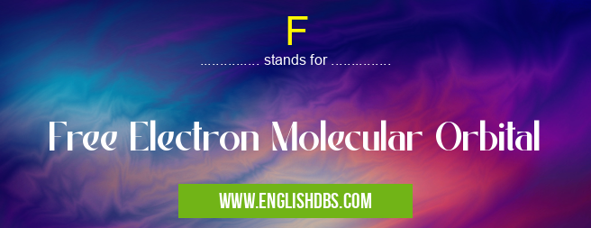 F means Free Electron Molecular Orbital F