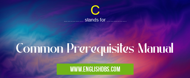C means Common Prerequisites Manual C